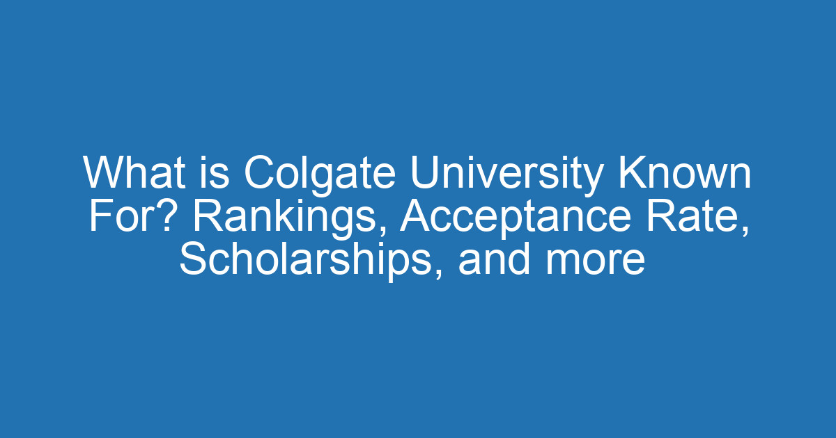 What is Colgate University Known For? Rankings, Acceptance Rate ...
